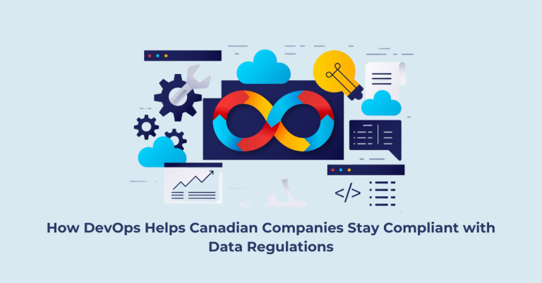 How DevOps Helps Canadian Companies Stay Compliant with Data Regulations