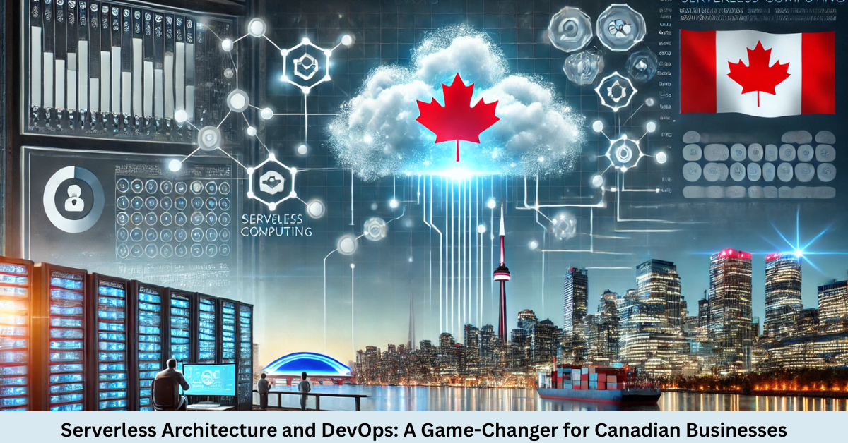 Serverless Architecture and DevOps: A Game-Changer for Canadian Businesses